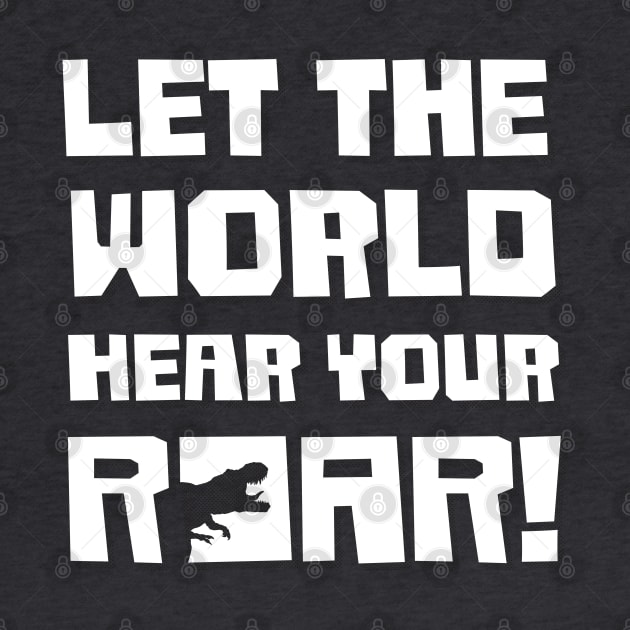 Let The World Hear Your Roar – Roaring T-Rex Dinosaur Design (White / Dark Shadow) by Optimix